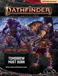 Pathfinder, Second Edition: Adventure Path-Tomorrow Must Burn (Age of Ashes 3 of 6)