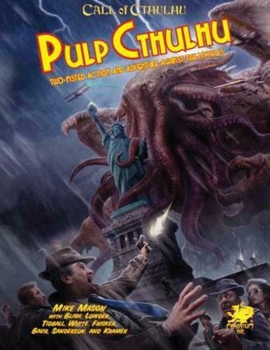 Call of Cthulhu: Pulp Cthulhu - Two-Fisted Action & Adventure Against the Mythos